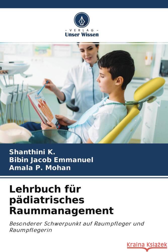 Lehrbuch für pädiatrisches Raummanagement K., Shanthini, Emmanuel, Bibin Jacob, Mohan, Amala P. 9786204446356