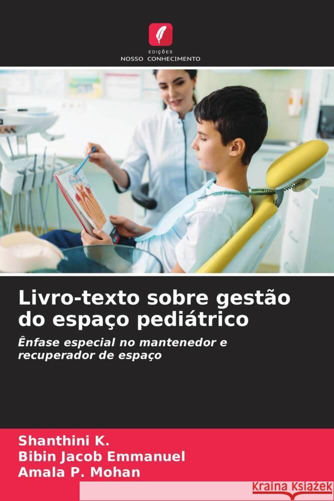 Livro-texto sobre gestão do espaço pediátrico K., Shanthini, Emmanuel, Bibin Jacob, Mohan, Amala P. 9786204446424