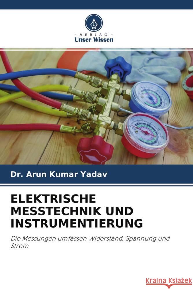 ELEKTRISCHE MESSTECHNIK UND INSTRUMENTIERUNG Yadav, Dr. Arun Kumar 9786204446462