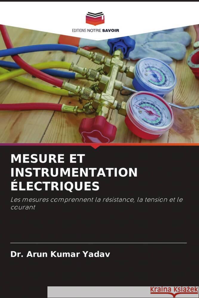 MESURE ET INSTRUMENTATION ÉLECTRIQUES Yadav, Dr. Arun Kumar 9786204446486