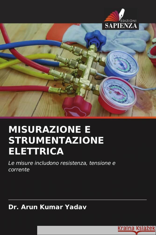 MISURAZIONE E STRUMENTAZIONE ELETTRICA Yadav, Dr. Arun Kumar 9786204446493