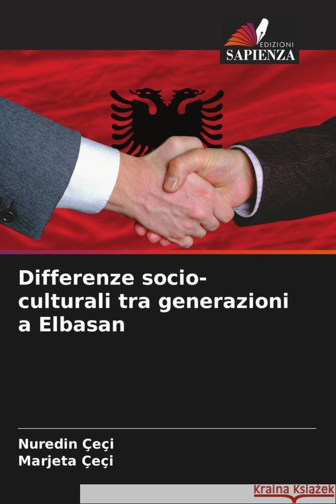 Differenze socio-culturali tra generazioni a Elbasan Çeçi, Nuredin, Çeçi, Marjeta 9786204446554