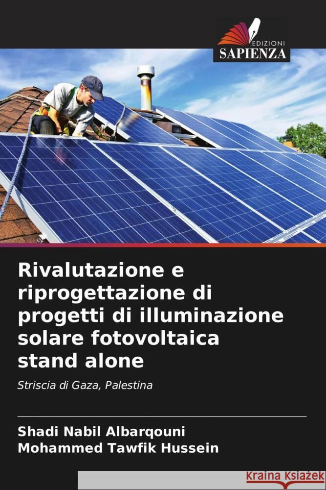 Rivalutazione e riprogettazione di progetti di illuminazione solare fotovoltaica stand alone Albarqouni, Shadi Nabil, Tawfik Hussein, Mohammed 9786204446745