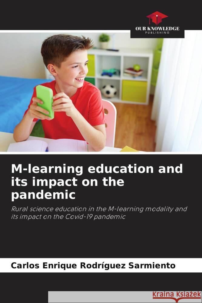 M-learning education and its impact on the pandemic Rodríguez Sarmiento, Carlos Enrique 9786204446967