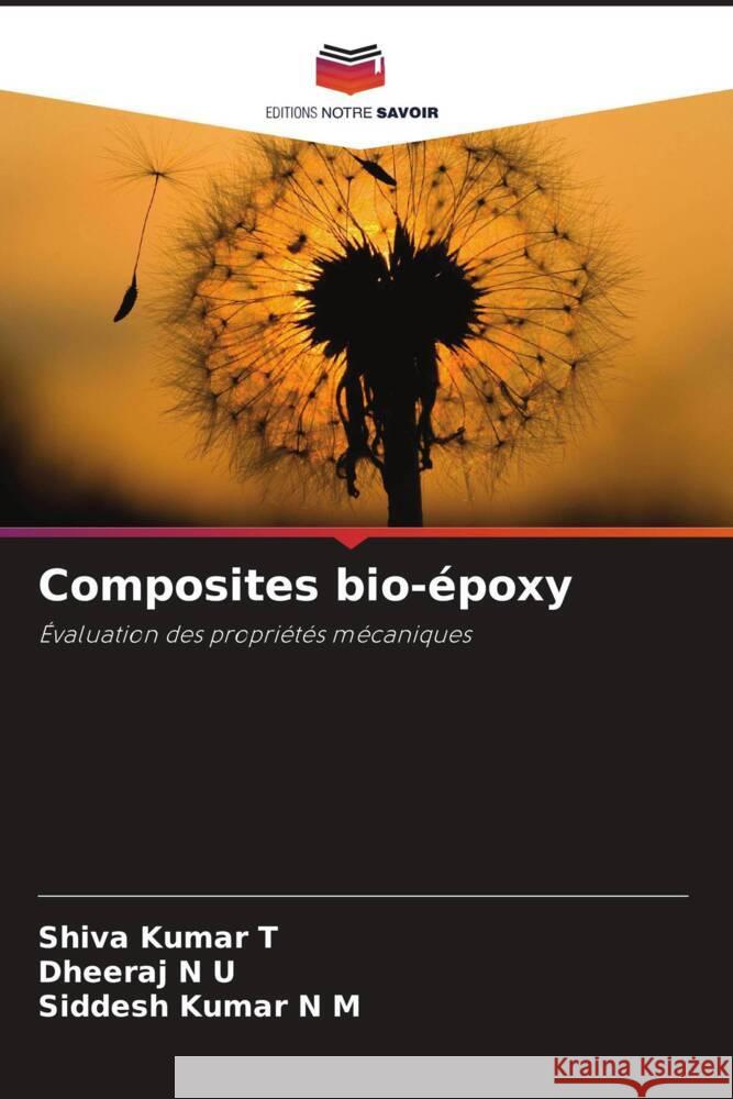 Composites bio-époxy T, Shiva Kumar, N U, Dheeraj, N M, Siddesh Kumar 9786204447216