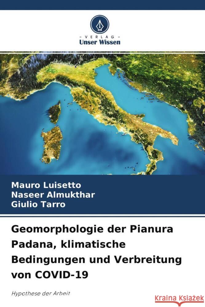 Geomorphologie der Pianura Padana, klimatische Bedingungen und Verbreitung von COVID-19 Luisetto, Mauro, Almukthar, Naseer, Tarro, Giulio 9786204447483