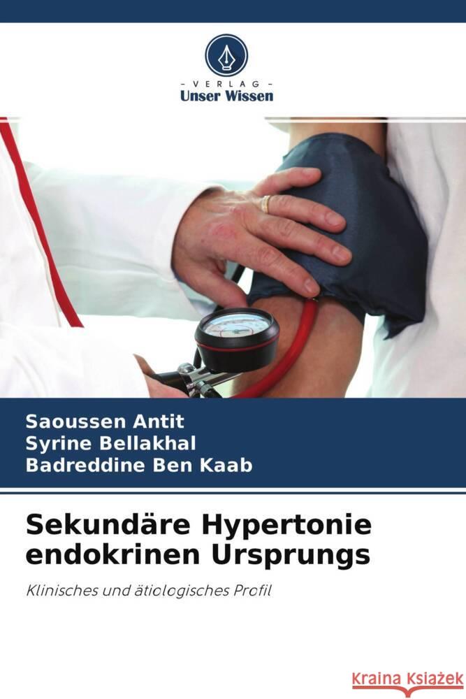 Sekundäre Hypertonie endokrinen Ursprungs Antit, Saoussen, Bellakhal, Syrine, Ben Kaab, Badreddine 9786204447797