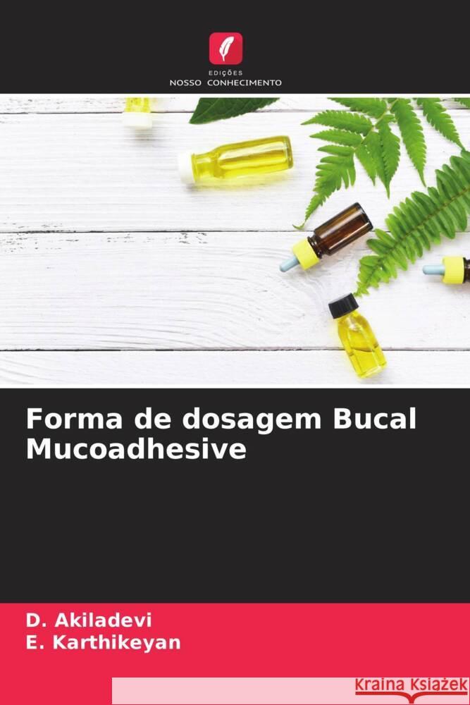 Forma de dosagem Bucal Mucoadhesive Akiladevi, D., Karthikeyan, E. 9786204448268 Edições Nosso Conhecimento