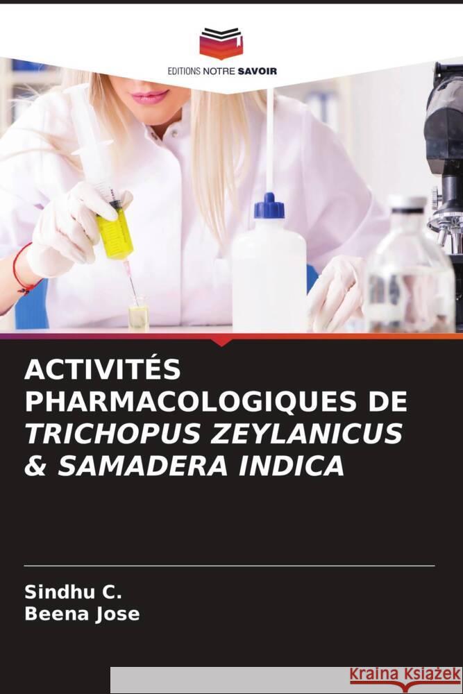 ACTIVITÉS PHARMACOLOGIQUES DE TRICHOPUS ZEYLANICUS & SAMADERA INDICA C., Sindhu, Jose, Beena 9786204448541