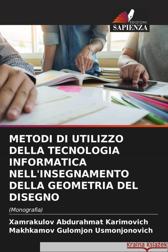 METODI DI UTILIZZO DELLA TECNOLOGIA INFORMATICA NELL'INSEGNAMENTO DELLA GEOMETRIA DEL DISEGNO Abdurahmat Karimovich, Xamrakulov, Gulomjon Usmonjonovich, Makhkamov 9786204448732 Edizioni Sapienza