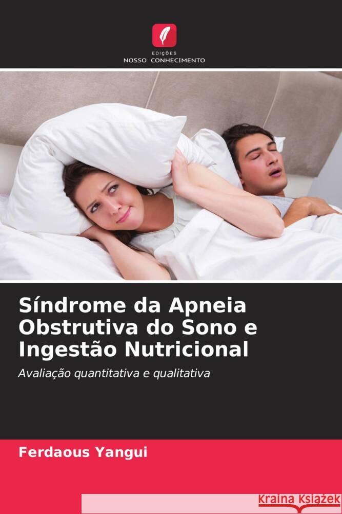 Síndrome da Apneia Obstrutiva do Sono e Ingestão Nutricional Yangui, Ferdaous 9786204449401