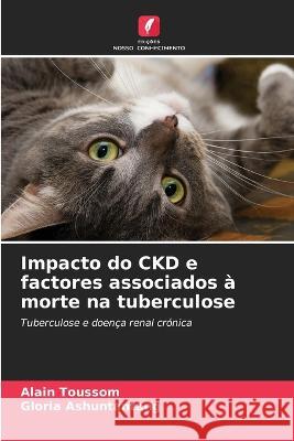 Impacto do CKD e factores associados a morte na tuberculose Alain Toussom Gloria Ashuntantang  9786204449753