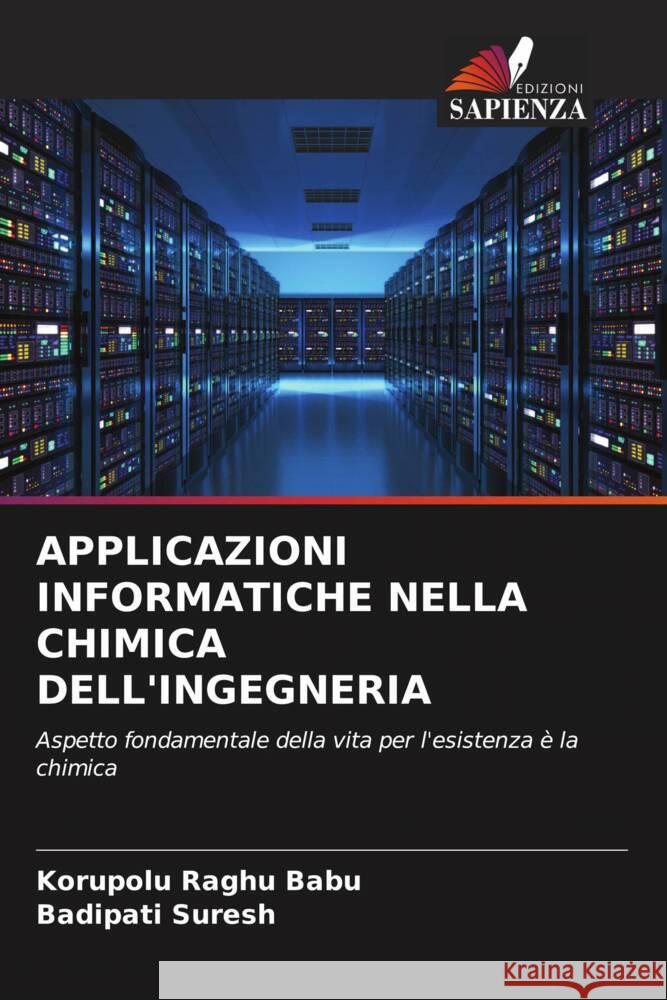 APPLICAZIONI INFORMATICHE NELLA CHIMICA DELL'INGEGNERIA Raghu Babu, Korupolu, Suresh, Badipati 9786204449876