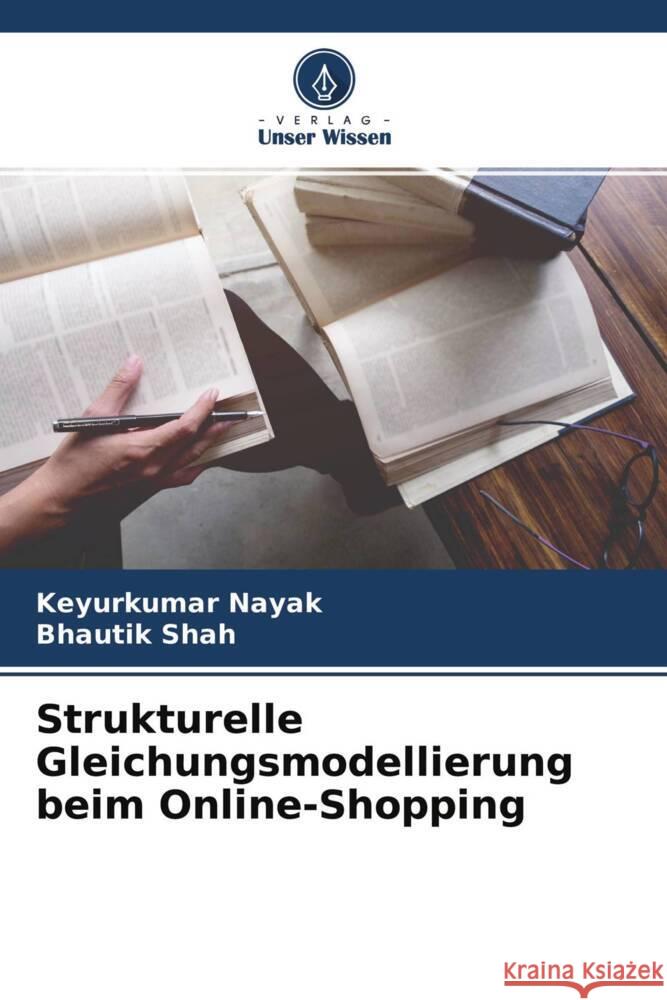 Strukturelle Gleichungsmodellierung beim Online-Shopping Nayak, Keyurkumar, Shah, Bhautik 9786204449906 Verlag Unser Wissen