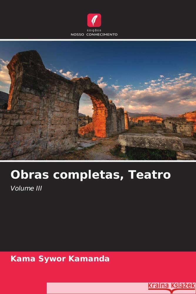 Obras completas, Teatro Kamanda, Kama Sywor 9786204450124 Edições Nosso Conhecimento