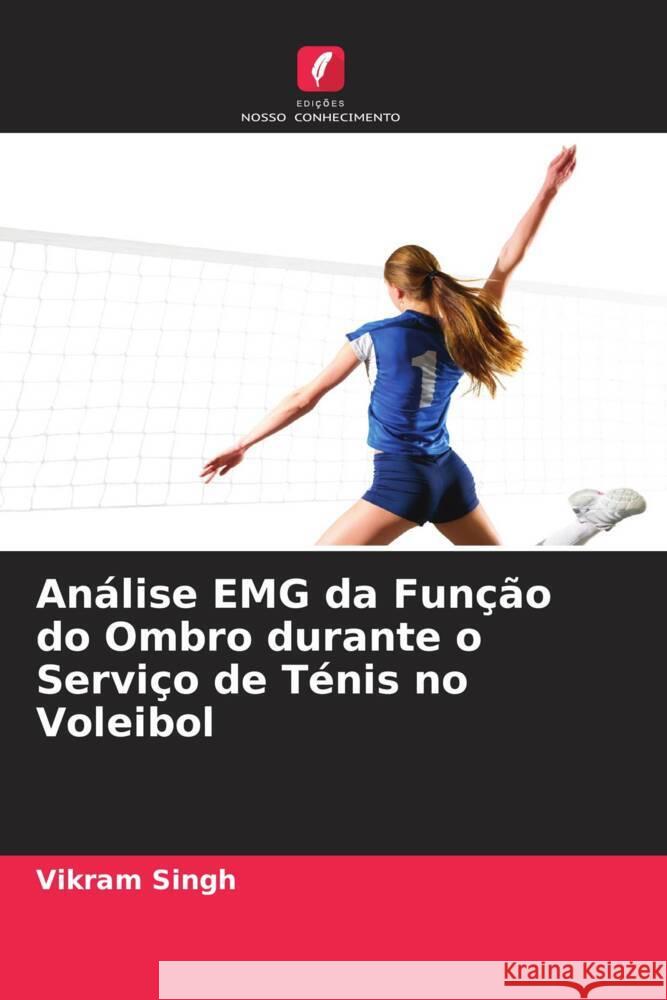 Análise EMG da Função do Ombro durante o Serviço de Ténis no Voleibol Singh, Vikram 9786204450544 Edições Nosso Conhecimento