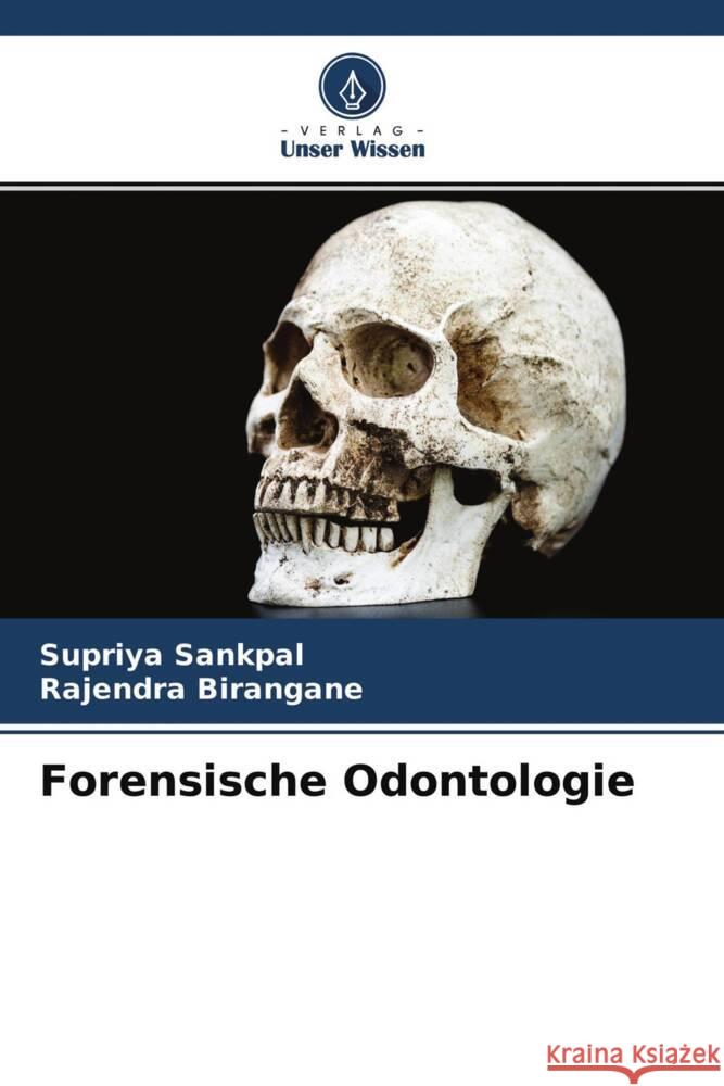 Forensische Odontologie Sankpal, Supriya, Birangane, Rajendra 9786204451046