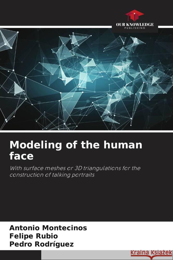 Modeling of the human face Montecinos, Antonio, Rubio, Felipe, Rodríguez, Pedro 9786204451350