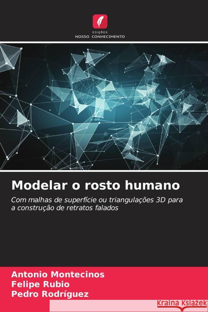 Modelar o rosto humano Montecinos, Antonio, Rubio, Felipe, Rodríguez, Pedro 9786204451381