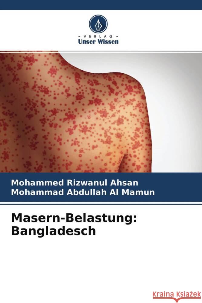 Masern-Belastung: Bangladesch Ahsan, Mohammed Rizwanul, Abdullah Al Mamun, Mohammad 9786204452517