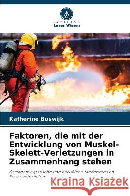 Faktoren, die mit der Entwicklung von Muskel-Skelett-Verletzungen in Zusammenhang stehen Katherine Boswijk   9786204452739