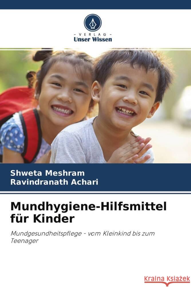 Mundhygiene-Hilfsmittel für Kinder Meshram, Shweta, Achari, Ravindranath 9786204452791 Verlag Unser Wissen