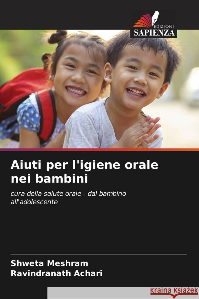 Aiuti per l'igiene orale nei bambini Meshram, Shweta, Achari, Ravindranath 9786204452821 Edizioni Sapienza