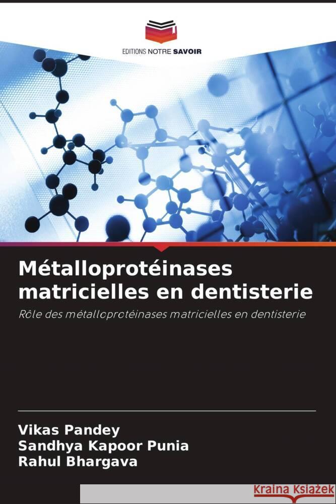 Métalloprotéinases matricielles en dentisterie Pandey, Vikas, Kapoor Punia, Sandhya, Bhargava, Rahul 9786204452876 Editions Notre Savoir