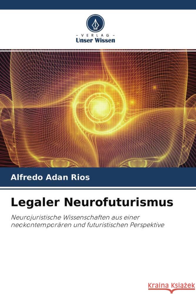 Legaler Neurofuturismus Adan Rios, Alfredo 9786204453071