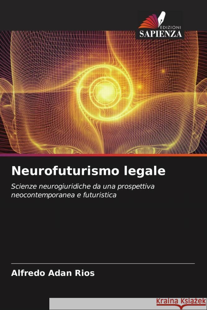 Neurofuturismo legale Adan Rios, Alfredo 9786204453101