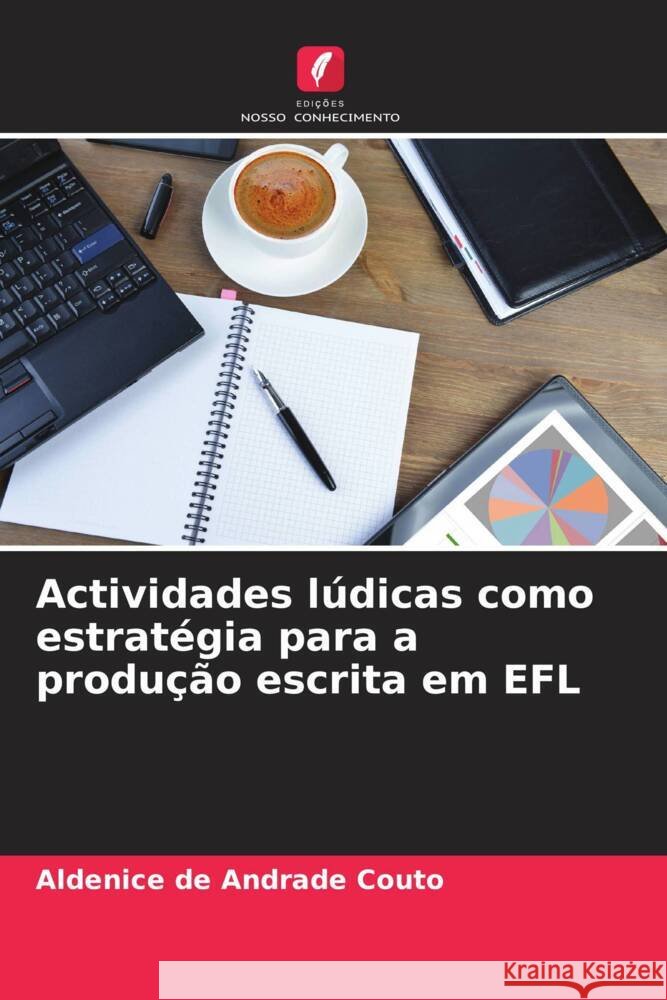 Actividades lúdicas como estratégia para a produção escrita em EFL de Andrade Couto, Aldenice 9786204453361