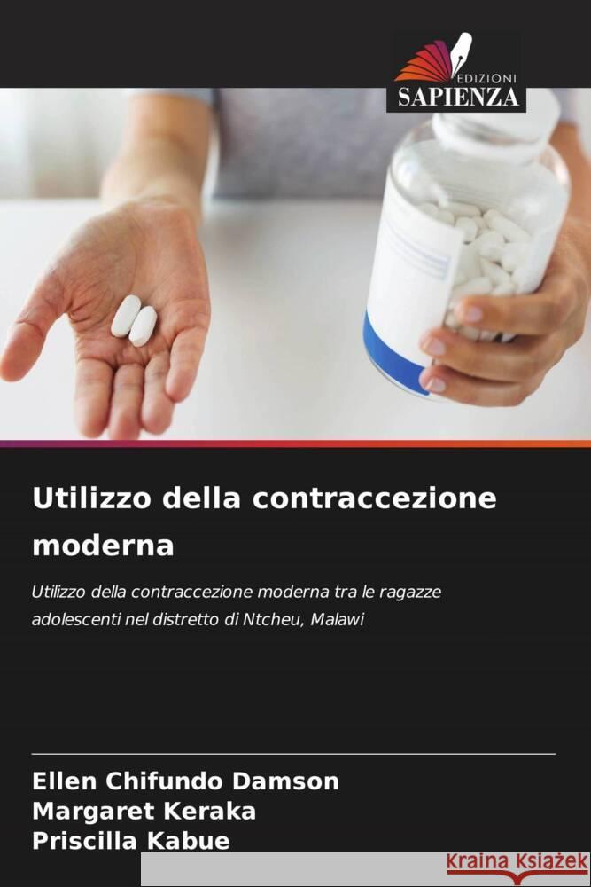 Utilizzo della contraccezione moderna Chifundo Damson, Ellen, Keraka, Margaret, Kabue, Priscilla 9786204453538 Edizioni Sapienza