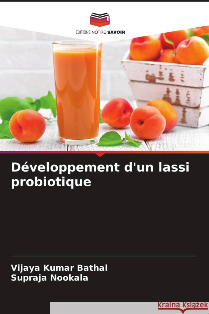 Développement d'un lassi probiotique Bathal, Vijaya Kumar, Nookala, Supraja 9786204453644