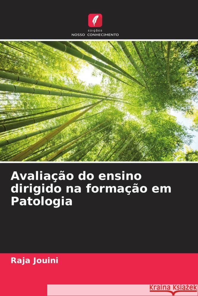 Avaliação do ensino dirigido na formação em Patologia Jouini, Raja, Benzarti, Aida, Chadli, Aschraf 9786204453729