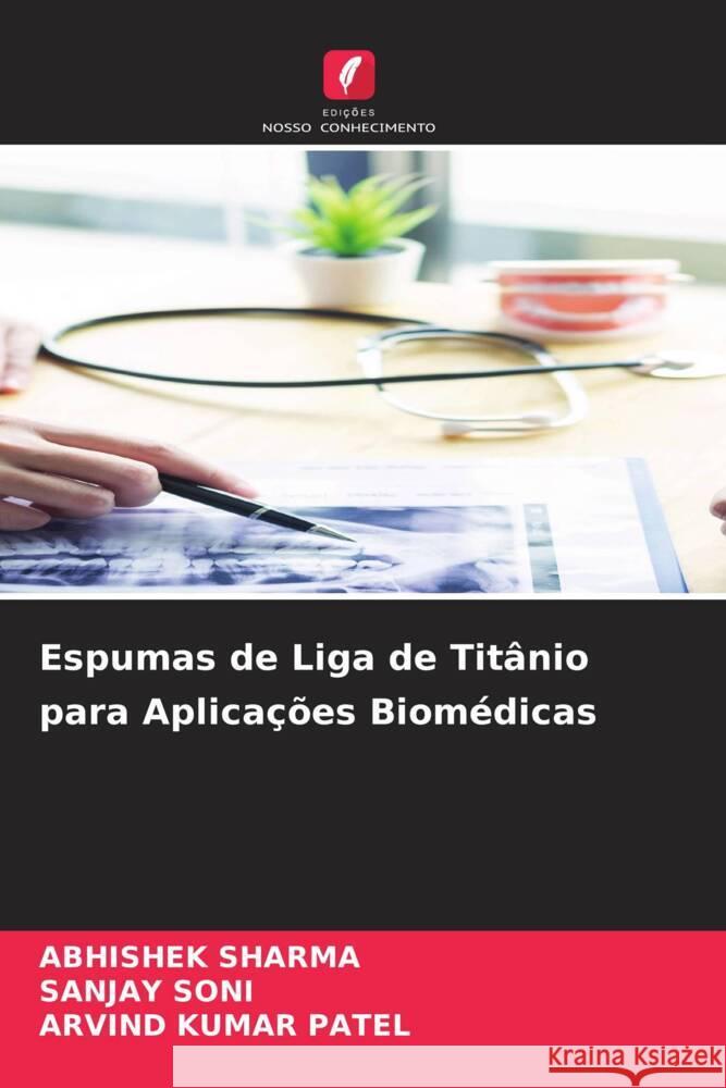 Espumas de Liga de Titânio para Aplicações Biomédicas Sharma, Abhishek, Soni, Sanjay, Patel, Arvind Kumar 9786204453781 Edições Nosso Conhecimento