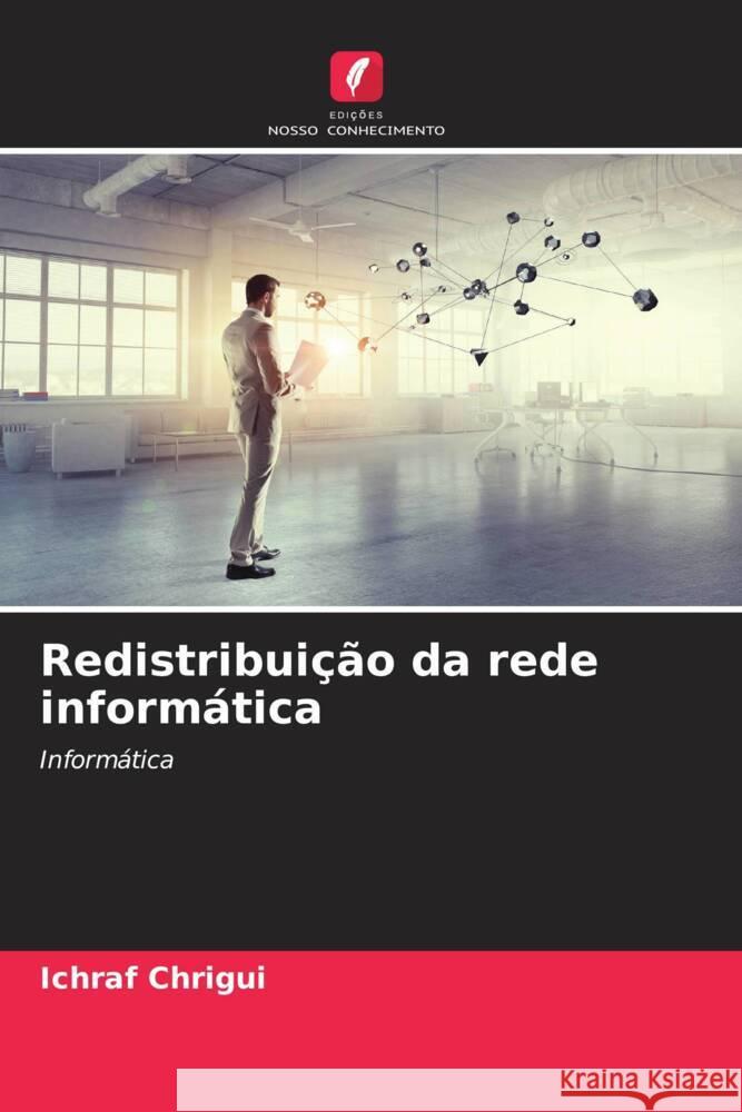 Redistribuição da rede informática Chrigui, Ichraf 9786204453903 Edições Nosso Conhecimento