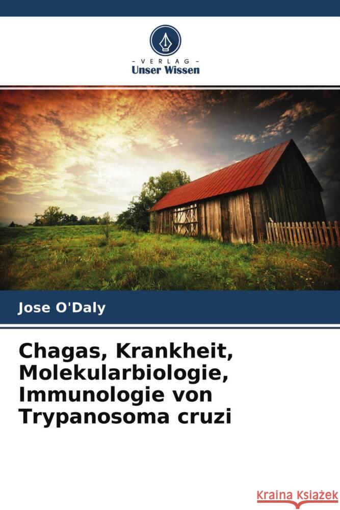 Chagas, Krankheit, Molekularbiologie, Immunologie von Trypanosoma cruzi O'Daly, Jose 9786204453927 Verlag Unser Wissen