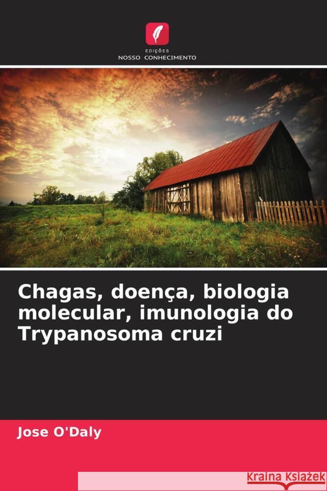 Chagas, doença, biologia molecular, imunologia do Trypanosoma cruzi O'Daly, Jose 9786204453965 Edições Nosso Conhecimento