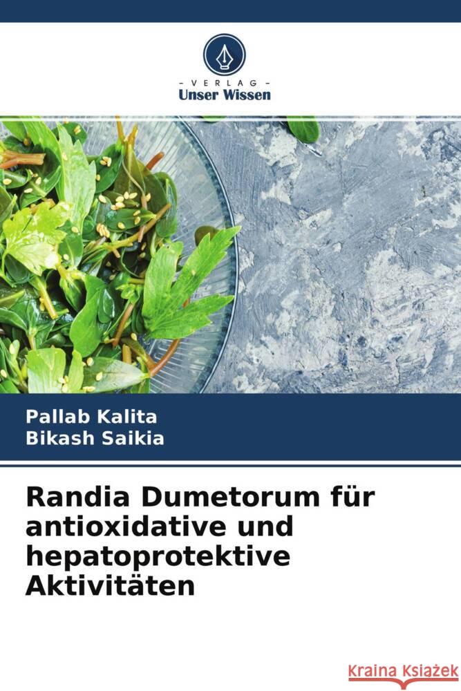 Randia Dumetorum für antioxidative und hepatoprotektive Aktivitäten Kalita, Pallab, Saikia, Bikash 9786204454467