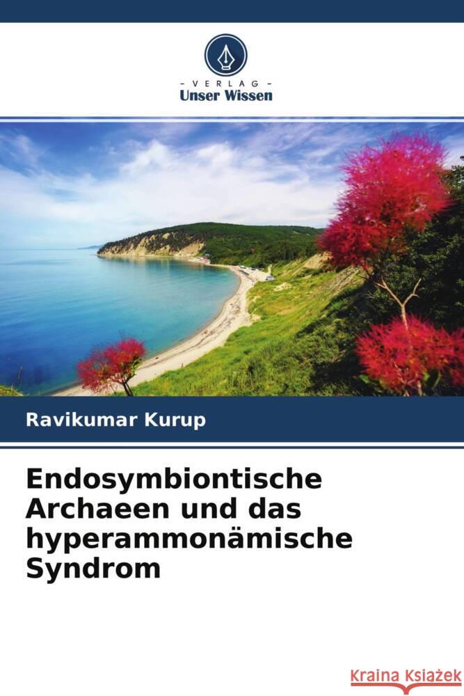 Endosymbiontische Archaeen und das hyperammonämische Syndrom Kurup, Ravikumar 9786204454702 Verlag Unser Wissen