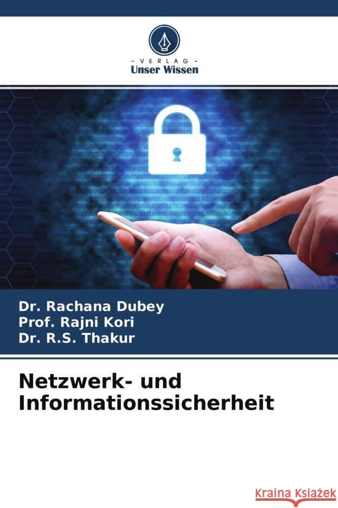 Netzwerk- und Informationssicherheit Dubey, Dr. Rachana, Kori, Prof. Rajni, Thakur, Dr. R.S. 9786204454948