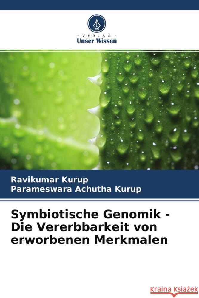 Symbiotische Genomik - Die Vererbbarkeit von erworbenen Merkmalen Kurup, Ravikumar, Achutha Kurup, Parameswara 9786204455068 Verlag Unser Wissen