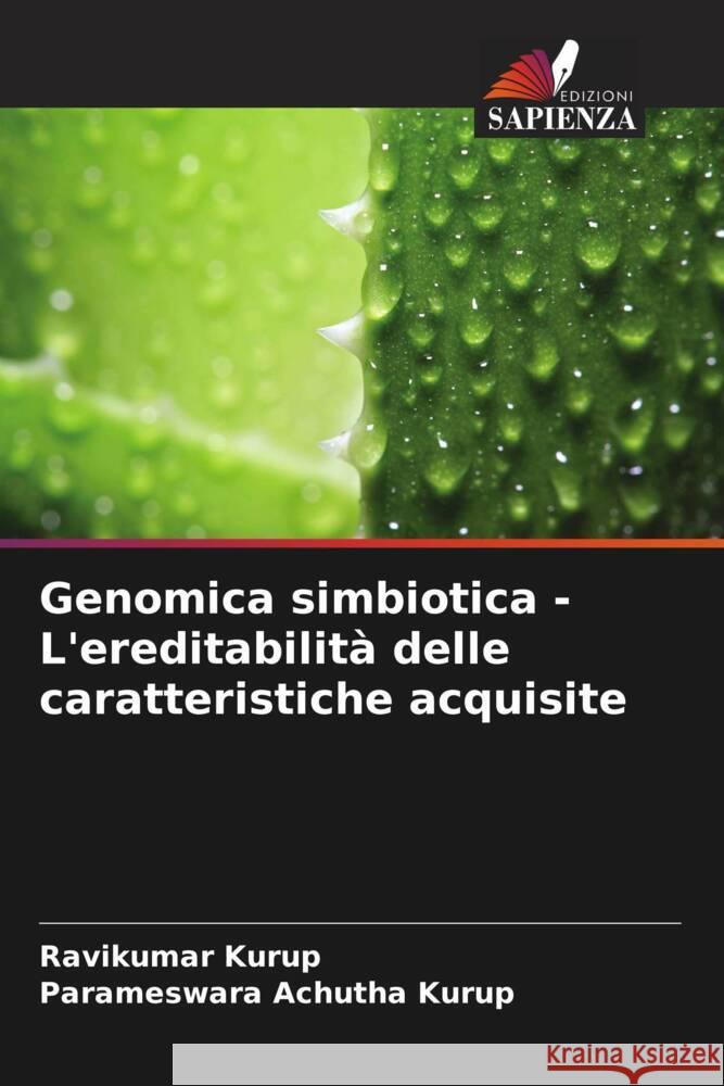 Genomica simbiotica - L'ereditabilità delle caratteristiche acquisite Kurup, Ravikumar, Achutha Kurup, Parameswara 9786204455099 Edizioni Sapienza