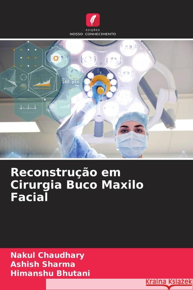 Reconstrução em Cirurgia Buco Maxilo Facial Chaudhary, Nakul, Sharma, Ashish, Bhutani, Himanshu 9786204456126 Edições Nosso Conhecimento