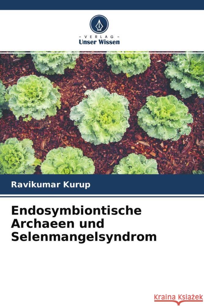 Endosymbiontische Archaeen und Selenmangelsyndrom Kurup, Ravikumar 9786204456553 Verlag Unser Wissen