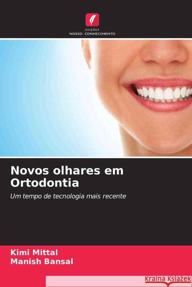 Novos olhares em Ortodontia Mittal, Kimi, Bansal, Manish 9786204456584 Edições Nosso Conhecimento