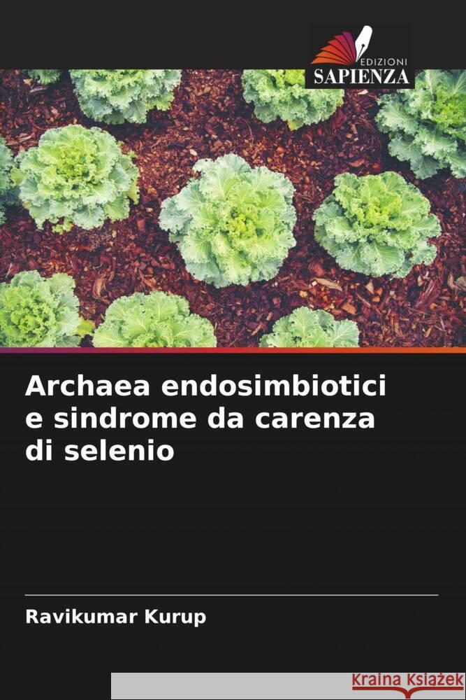 Archaea endosimbiotici e sindrome da carenza di selenio Kurup, Ravikumar 9786204456607 Edizioni Sapienza