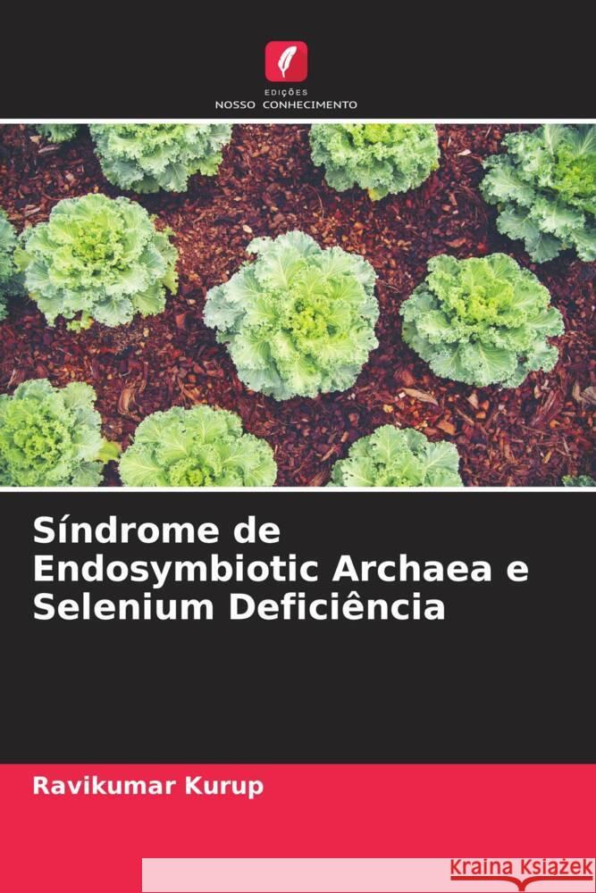 Síndrome de Endosymbiotic Archaea e Selenium Deficiência Kurup, Ravikumar 9786204456652 Edições Nosso Conhecimento