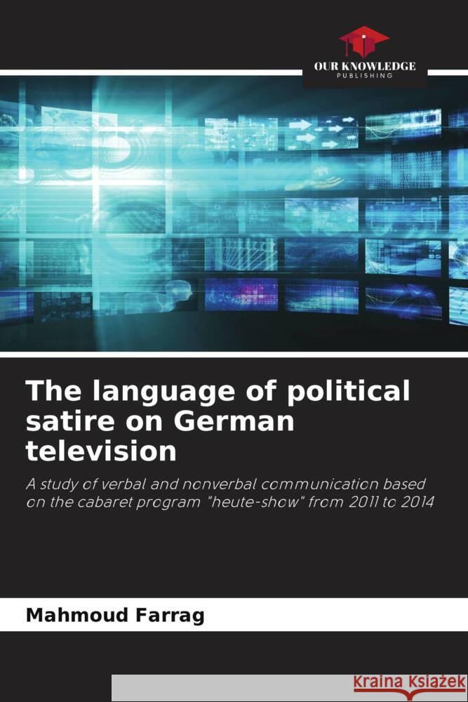 The language of political satire on German television Farrag, Mahmoud 9786204456683