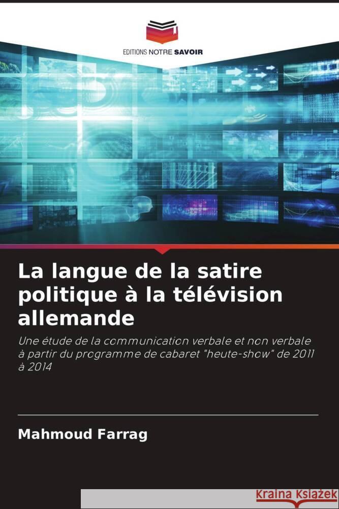 La langue de la satire politique à la télévision allemande Farrag, Mahmoud 9786204456706